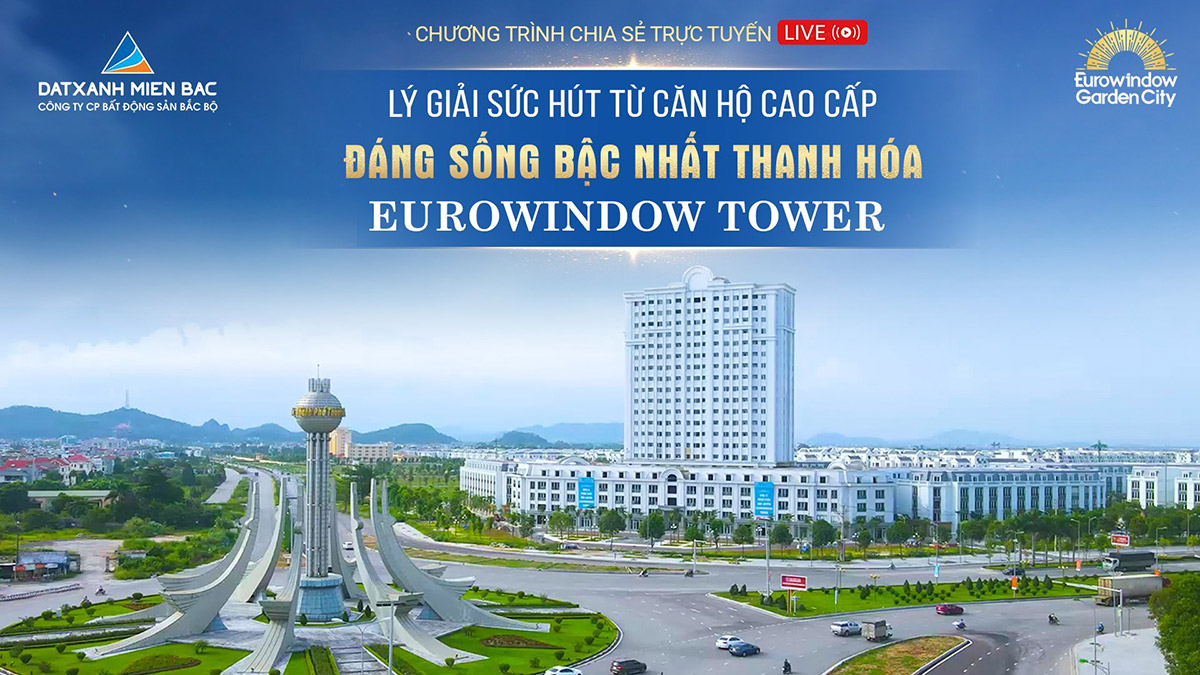 Lý giải sức hút của căn hộ chung cư cao cấp đáng sống bậc nhất Thanh Hóa - Eurowindow Tower