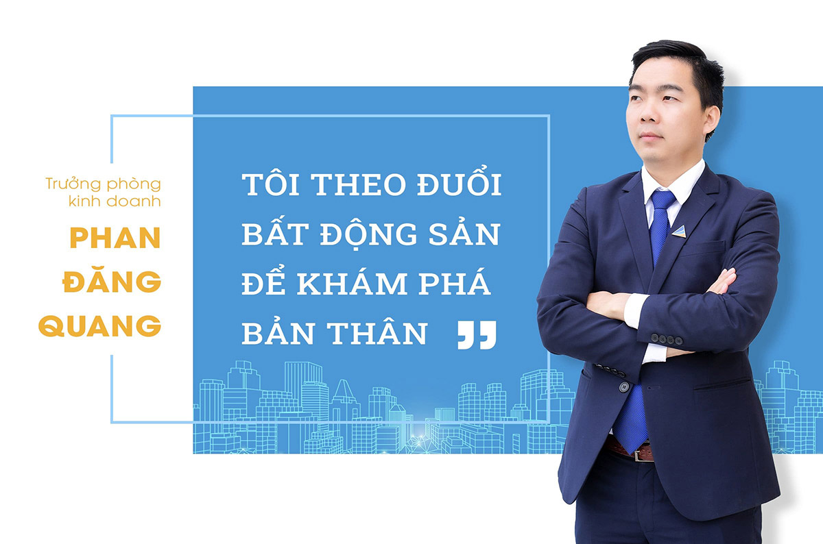 Trưởng phòng Kinh doanh Phan Đăng Quang: Tôi theo đuổi Bất động sản để khám phá bản thân